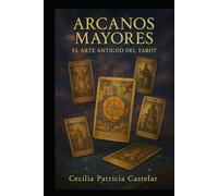LOS ARCANOS MAYORES: EL ARTE ANTIGUO DEL TAROT (LA PLUMA DE CASBEL)