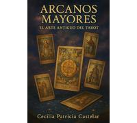 LOS ARCANOS MAYORES: El ARTE ANTIGUO DEL TAROT (LA PLUMA DE CASBEL)