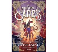 Los archivos de Ares 1 - La profecía equivocada (Montena)