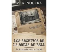 Los Archivos de la Bruja de Bell: La historia casi oficial: Thriller documental basado en hechos reales