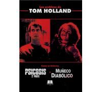 LOS ARCHIVOS DE TOM HOLLAND: CÓMO SE HICIERON PSICOSIS 2ª PARTE Y MUÑECO DIABÓLICO [Tapa dura] Tom Holland, Richard Franklin