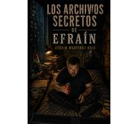 Los archivos secretos de efrain (las aventuras de efrain)