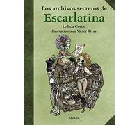 Los archivos secretos de Escarlatina (LITERATURA INFANTIL - Libros-Regalo)