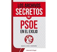Los archivos secretos del PSOE en el Exilio