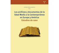 Los archivos y documentos de la Edad Media a la Contemporánea en Europa y América: Estudios de caso (Ciencias y técnicas de la cultura)