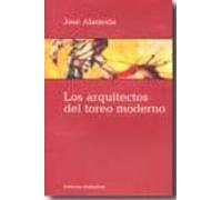 Los Arquitectos Del Toreo Moderno