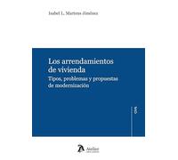 Los arrendamientos de vivienda. Tipos, problemas y propuestas de modernización (ATELIER CIVIL)