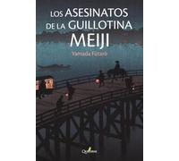 LOS ASESINATOS DE LA GUILLOTINA MEIJI (NOVELA HISTORICA Y AVENTURAS)