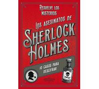 Los asesinatos de Sherlock Holmes: 10 casos para descifrar (Libro interactivo)