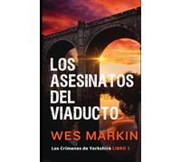 Los Asesinatos del Viaducto: Los Crímenes de Yorkshire, Libro 1