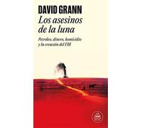 Los asesinos de la luna: Petróleo, dinero, homicidio y la creación del FBI. (Random House)