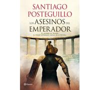 Los asesinos del emperador | Santiago Posteguillo