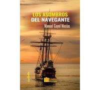 Los asombros del navegante: Segundo libro de la serie «Crónicas Alejandrinas»