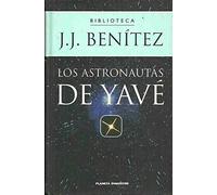 LOS ASTRONAUTAS DE YAVE. (La Iglesia no ha contado toda la verdad sobre el nacimiento de Jesus de Nazaret).