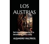 LOS AUSTRIAS: Del Imperio universal a la decadencia (1516-1700)