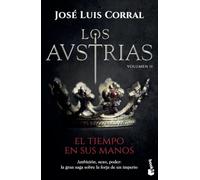 Los Austrias. El tiempo en sus manos: Los Austrias II (Novela histórica)
