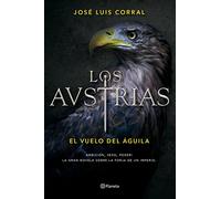Los Austrias. El vuelo del águila (Autores Españoles e Iberoamericanos)