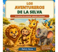 Los Aventureros de la Selva: 10 cuentos de amistad, valentía y bondad