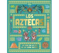Los aztecas: La vida en la era de un gran imperio (Enciclopedia visual juvenil)