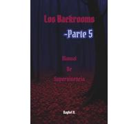 Los Backrooms: Manual de Supervivencia Parte 5 (Los Backrooms - Serie Completa Español)