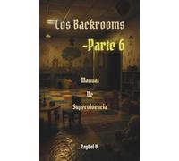 Los Backrooms: Manual de Supervivencia Parte 6 (Los Backrooms - Serie Completa Español)
