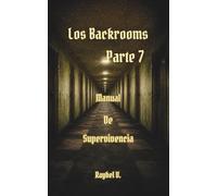 Los Backrooms: Manual de Supervivencia Parte 7 (Los Backrooms - Serie Completa Español)