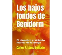 Los bajos fondos de Benidorm: El siniestro y violento mundo de la droga