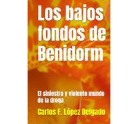Los bajos fondos de Benidorm: El siniestro y violento mundo de la droga