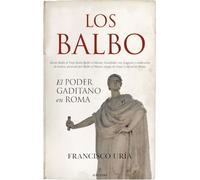 LOS BALBO; EL PODER GADITANO EN ROMA (Historia)