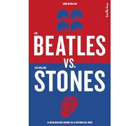 Los Beatles versus los Rolling Stones: La rivalidad más grande en la historia del rock (Indicios no ficción)