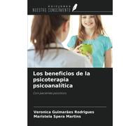 Los beneficios de la psicoterapia psicoanalítica: Con pacientes psicóticos