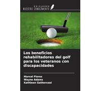 Los beneficios rehabilitadores del golf para los veteranos con discapacidades