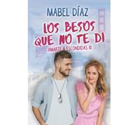 Los besos que no te di: Amarte a escondidas 3