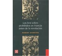Los Best Sellers Prohibidos En Francia Antes De La Revolucion (Historia (fce))