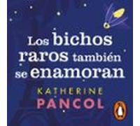 Los Bichos Raros También Se Enamoran (audiolibro)