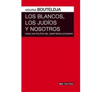 Los blancos, los judíos y nosotros. Hacia una política del amor revolucionario (Inter Pares)