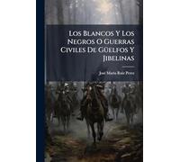 Los Blancos Y Los Negros O Guerras Civiles De GÃ1/4elfos Y Jibelinas