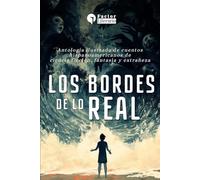 Los bordes de lo real: Antología ilustrada de cuentos hispanoamericanos de ciencia ficción, fantasía y extrañeza