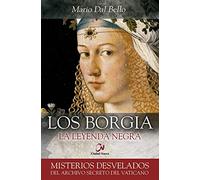 Los Borgia. La leyenda negra (Misterios desvelados)