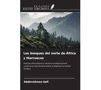 Los bosques del norte de África y Marruecos: Enfoques fitoecológicos y transición ecológica para la conservación de la biodiversidad y la adaptación al cambio climático