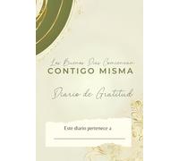 Los Buenos Dias Comienzan Contigo Misma: Diario de Gratitud