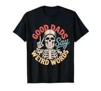 Los Buenos papás Dicen Palabras Raras Skeleton Papá Divertido Día del Padre Camiseta
