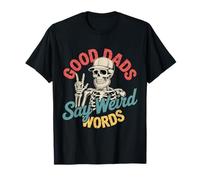 Los Buenos papás Dicen Palabras Raras Skeleton Papá Divertido Día del Padre Camiseta