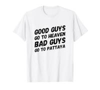 Los buenos van al cielo Los malos van a Pattaya Camiseta