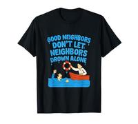 Los Buenos vecinos no Dejan Que los vecinos se ahoguen Solos Camiseta