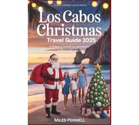 Los Cabos Christmas Travel Guide 2025: A Magical Christmas Adventure In Baja California Sur