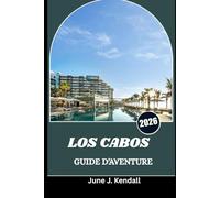 LOS CABOS GUIDE D'AVENTURE 2026: Découvrez les plages, la culture et l'aventure le long du magnifique littoral de la Basse-Californie du Sud.