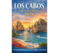 Los Cabos Reiseführer 2026: Planen Sie intelligenter, geben Sie besser aus und erleben Sie das Beste von Los Cabos