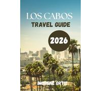 LOS CABOS TRAVEL GUIDE 2026