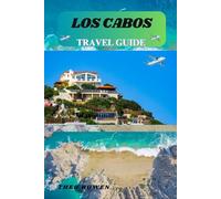 LOS CABOS TRAVEL GUIDE (Journeys Through the World: A Travel Guide Series for the Curious Explorer)